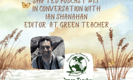 ShiftED Podcast #15: In Conversation with Ian Shanahan of GREEN TEACHER