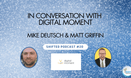ShiftED Podcast • In Conversation with Digital Moment’s Mike Deutsch & Matthew Griffin