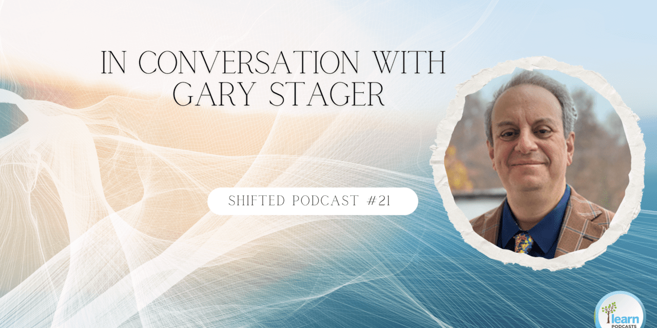 ShiftED Podcast • In Conversation with Gary Stager