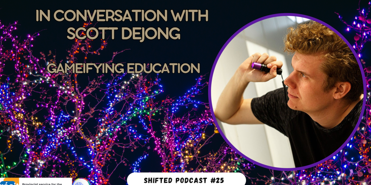 ShiftED Ep. 25 in Conversation with Scott DeJong: Gamifying Education