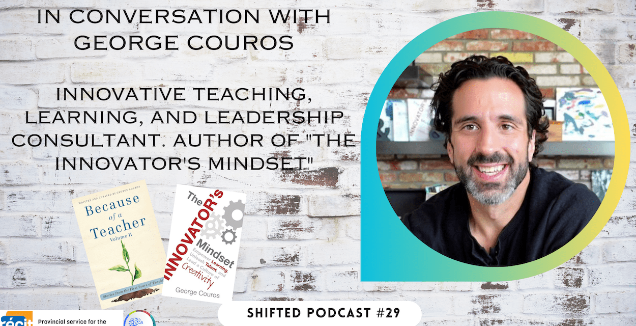 ShiftED Podcast #29 In Conversation with George Couros