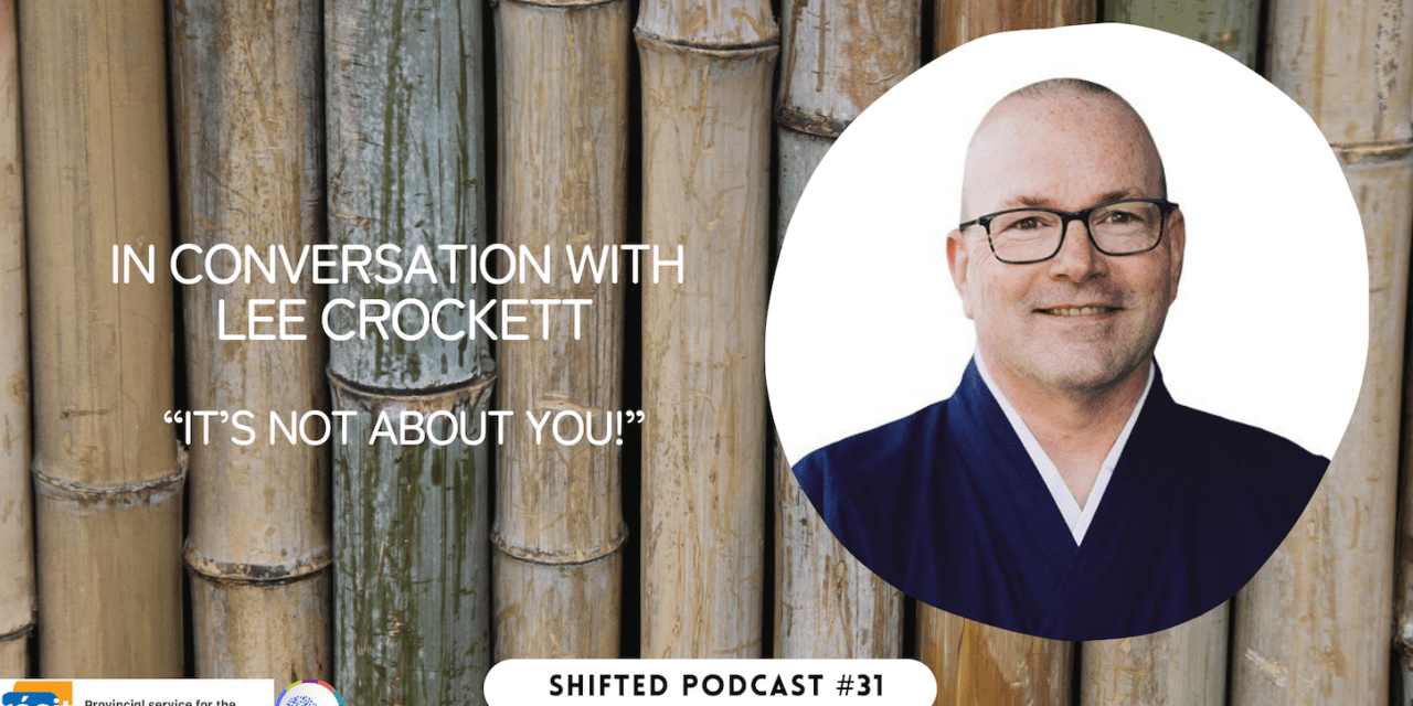 ShiftED Podcast #31 In Conversation with Lee Crockett: It’s Not About You!