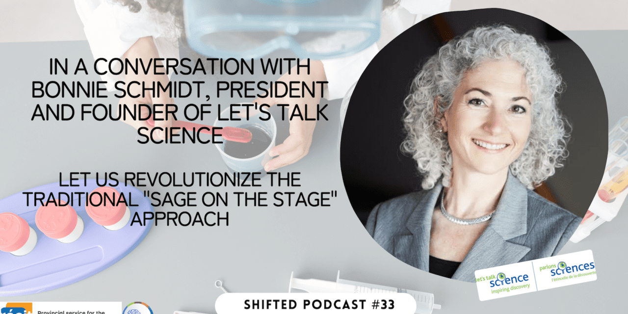 ShiftED Podcast #33 – In a conversation with Bonnie Schmidt of Let’s Talk Science