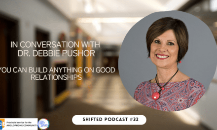 ShiftED Podcast #32 – In Conversation with Dr. Debbie Pushor: Build Anything on Good Relationships