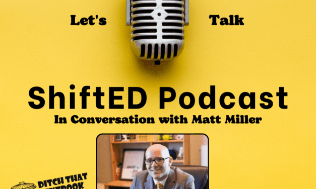 ShiftED Podcast #36 In Conversation with Matt Miller on Embracing EdTech and AI