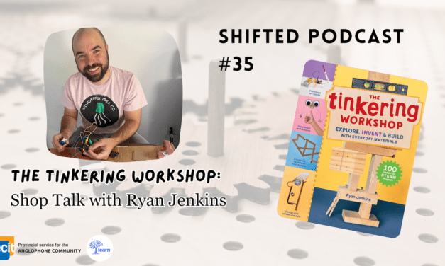 ShiftED Podcast – The Tinkering Workshop: Shop Talk with Ryan Jenkins